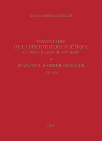 Inventaire de la bibliothèque poétique d'auteurs français du XVIe siècle de Jean Paul Barbier-Mueller (1549-1630)