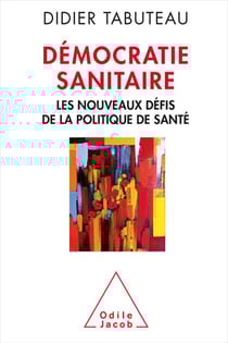 Démocratie sanitaire - Les nouveaux défis de la politique de santé