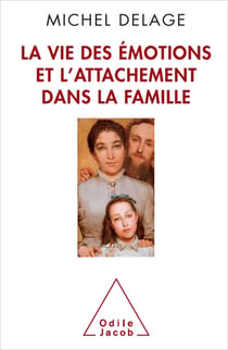 La Vie des émotions et l’attachement dans la famille