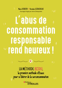 L'abus de consommation responsable rend heureux ! - La méthode BISOU, la première méthode efficace pour se libérer de la surconsommation