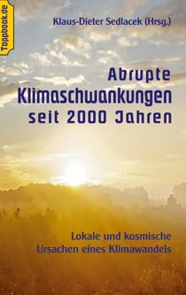Abrupte Klimaschwankungen seit 2000 Jahren - Lokale und kosmische Ursachen eines Klimawandels