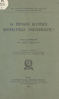 La physique quantique restera-t-elle indéterministe ? - Exposé du problème, suivi de la reproduction de certains documents et d'une contribution de M. Jean-Pierre Vigier