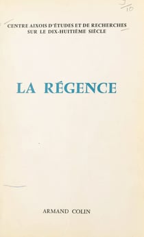 La Régence - Actes du Colloque d'Aix-en-Provence, 24-25-26 février 1968