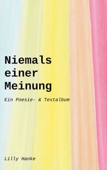 Niemals einer Meinung - Ein Poesie- & Textalbum