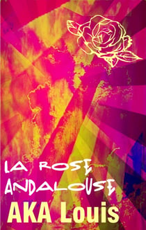 La Rose Andalouse - Patchwork de Poésie & de Culture/s