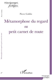 Métamorphose du regard - ou petit carnet de route