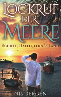 Lockruf der Meere - Schiffe, Häfen, Fernes Land