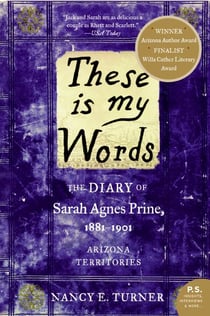 These Is My Words - The Diary of Sarah Agnes Prine, 1881-1901