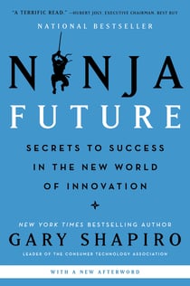 Ninja Future - Secrets to Success in the New World of Innovation