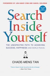 Search Inside Yourself - The Unexpected Path to Achieving Success, Happiness (and World Peace)
