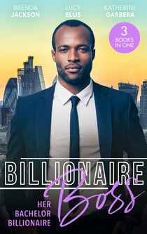 Billionaire Boss: Her Bachelor Billionaire - One Winter's Night (The Westmorelands) / Caught in His Gilded World / Billionaire's Baby Bind