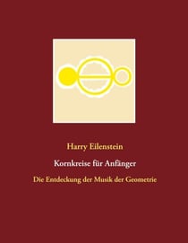 Kornkreise für Anfänger - Die Entdeckung der Musik der Geometrie