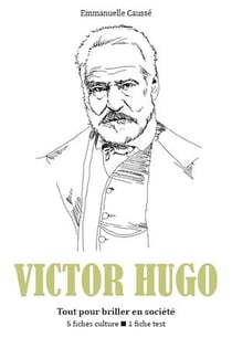 Victor Hugo - Tout pour briller en société