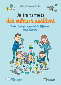 Je transmets des valeurs positives - Parité, écologie, respect de la différence : cela s'apprend !
