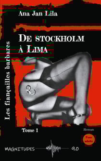 De Stockholm à Lima - Tome 1 : Les fiançailles barbares