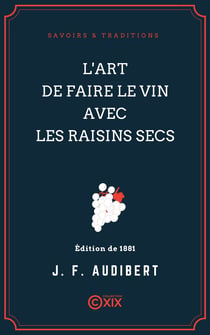L'Art de faire le vin avec les raisins secs