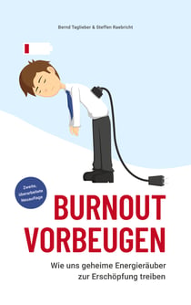 Burnout vorbeugen - Wie uns geheime Energieräuber zur Erschöpfung treiben