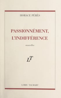 Passionnément, l'indifférence