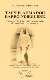 Tafsir Ahmadou Barro Ndieguene - Parcours atypique d'un missionnaire de la religion musulmane