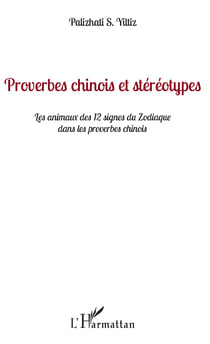 Proverbes chinois et stéréotypes - Les animaux des 12 signes du zodiaque dans les proverbes chinois