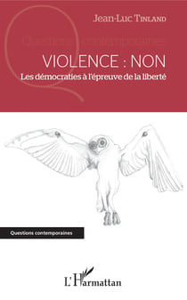 Violence : Non - Les démocraties à l'épreuve de la liberté