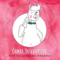 Chakra, Du schaffst es! - Das Muladhara Chakra