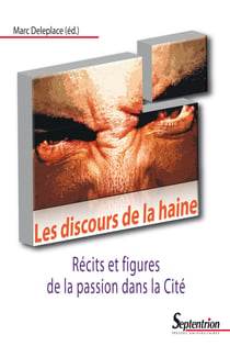 Les discours de la haine - Récits et figures de la passion dans la Cité