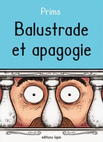 Balustrade et Apagogie