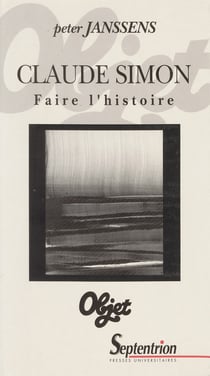 Claude Simon - Faire l’histoire