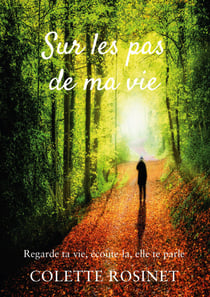 Sur les pas de ma vie - Regarde ta vie, écoute-la, elle te parle