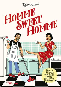 Homme Sweet Homme - Trucs & astuces pour plus de parité dans l'espace domestique