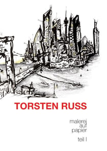 Torsten Russ - Malerei auf Papier, Teil 1