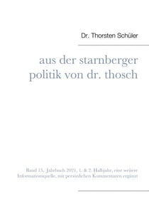 Aus der Starnberger Politik von Dr. Thosch - Band 13, Jahrbuch 2021, eine weitere Informationsquelle, mit persönlichen Kommentaren ergänzt