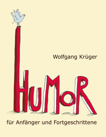 Humor für Anfänger und Fortgeschrittene - Mit Briefen von Astrid Lindgren, Dieter Hildebrandt und mehr als zwanzig weiteren Prominenten