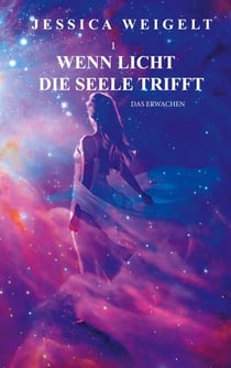 Wenn Licht die Seele trifft - Das Erwachen