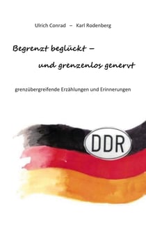 Begrenzt beglückt - und grenzenlos genervt - grenzübergreifende Erinnerungen und Erzählungen