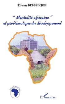 «MENTALITÉ AFRICAINE» ET PROBLÉMATIQUE DU DÉVELOPPEMENT