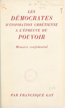 Les démocrates d'inspiration chrétienne à l'épreuve du pouvoir - Mémoire confidentiel