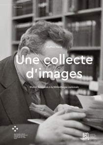 Une collecte d’images - Walter Benjamin à la Bibliothèque nationale
