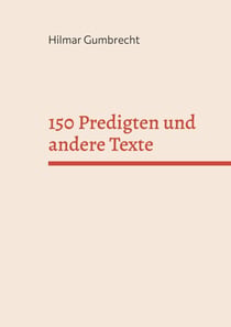150 Predigten und andere Texte - Es knospt unter den Blättern