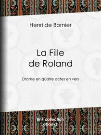 La Fille de Roland - Drame en quatre actes en vers