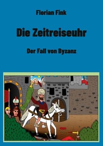 Die Zeitreiseuhr - Der Fall von Byzanz