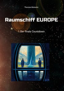 Raumschiff EUROPE - 1. Der finale Countdown