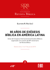 80 años de exégesis bíblica en América Latina - Actas del Congreso Internacional de Estudios Bíblicos organizados con ocasión del 80º aniversario de Revista Bíblica