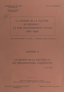 La Maison de la culture de Grenoble et son environnement social (1967-1969) (2). Rapport II : la Maison de la culture et les organisations adhérentes