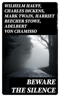 Beware The Silence - Ultimate Collection of Horror Classics, Macabre Tales & Supernatural Mysteries