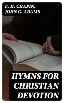 Hymns for Christian Devotion - Especially Adapted to the Universalist Denomination