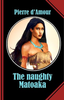 The naughty Matoaka - The sexiest and the naughtiest Pocahontas you will ever meet!
