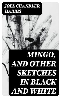 Mingo, and Other Sketches in Black and White