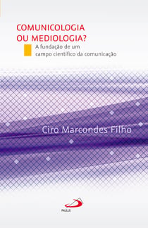Comunicologia ou Mediologia? A fundação de um campo científico da comunicação